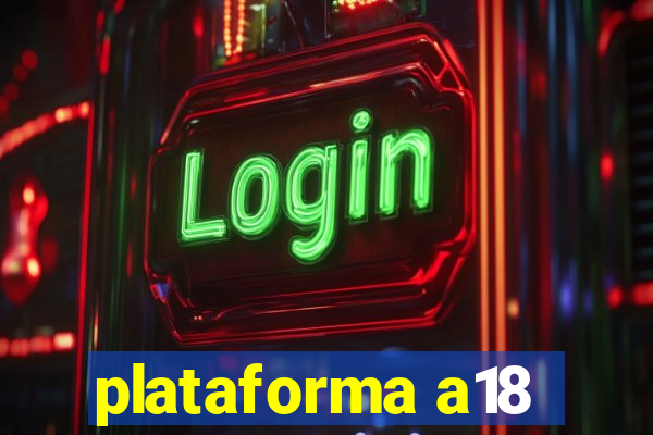 plataforma a18